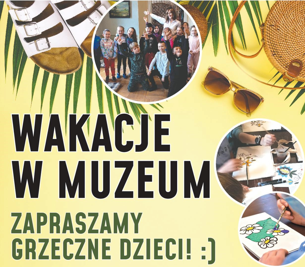 Zdjęcie do newsa „Wakacje w muzeum”. Zapraszamy :)